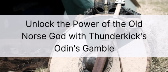 LÃ¥s op for kraften i den oldnordiske gud med Thunderkicks Odin's Gamble